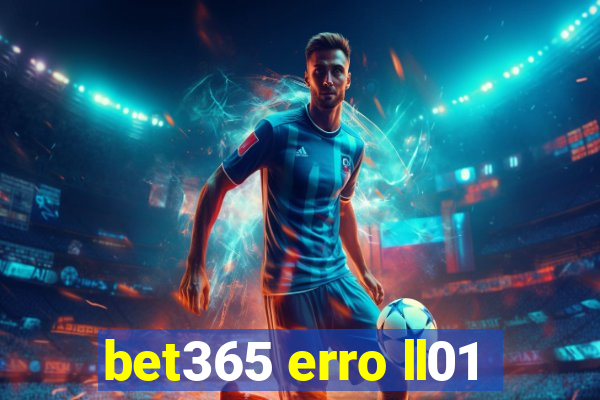 bet365 erro ll01