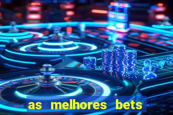 as melhores bets do brasil