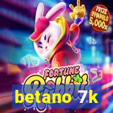 betano 7k