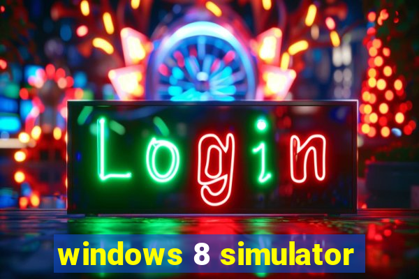 windows 8 simulator