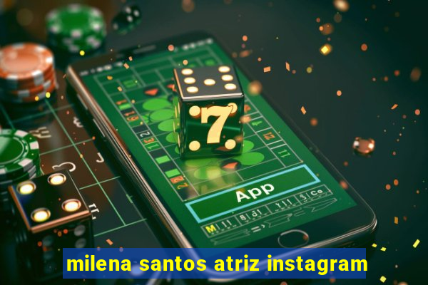 milena santos atriz instagram