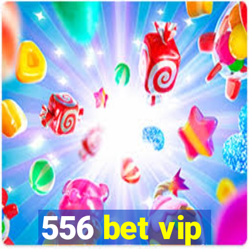 556 bet vip