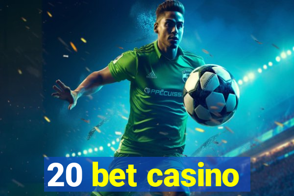 20 bet casino