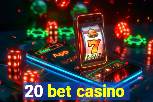 20 bet casino