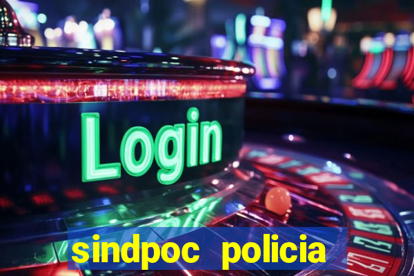 sindpoc policia civil bahia