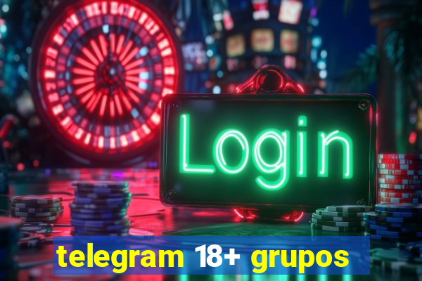 telegram 18+ grupos