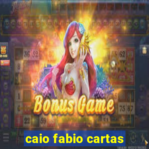 caio fabio cartas