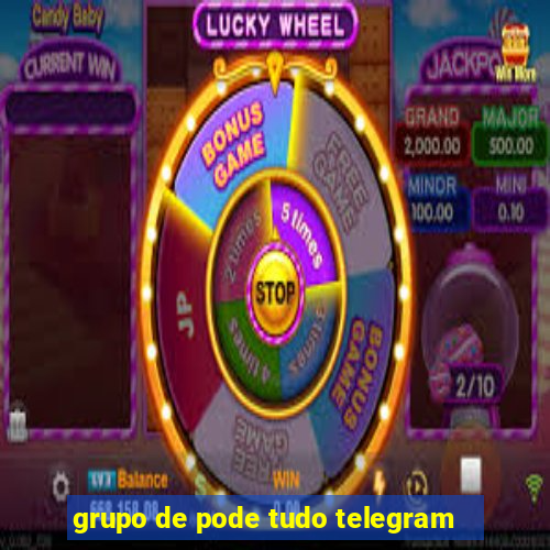 grupo de pode tudo telegram