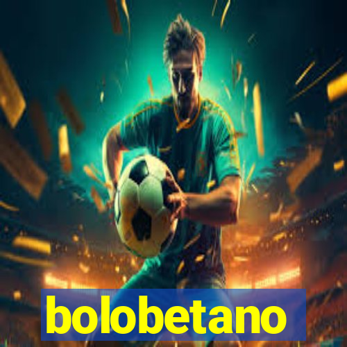 bolobetano