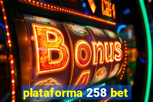 plataforma 258 bet