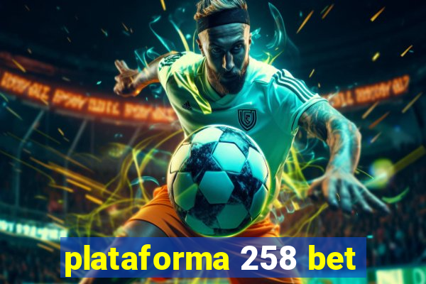 plataforma 258 bet