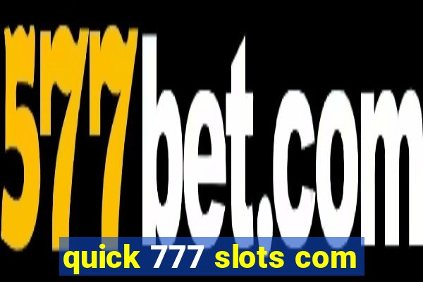 quick 777 slots com