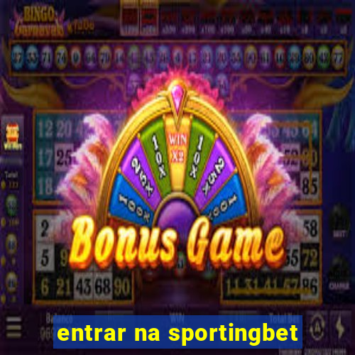 entrar na sportingbet