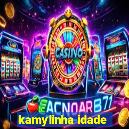 kamylinha idade