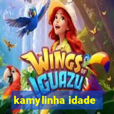 kamylinha idade