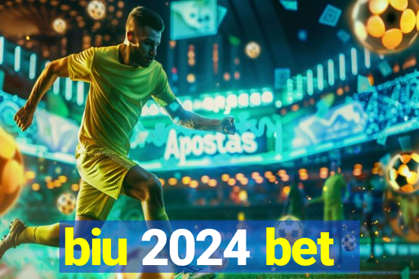 biu 2024 bet