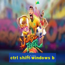 ctrl shift windows b