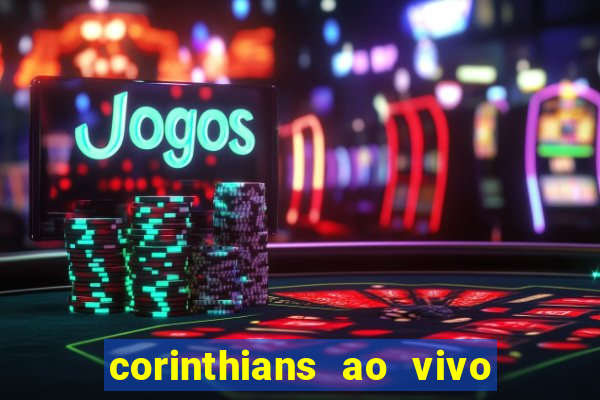 corinthians ao vivo multi canal