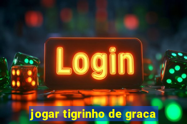 jogar tigrinho de graca