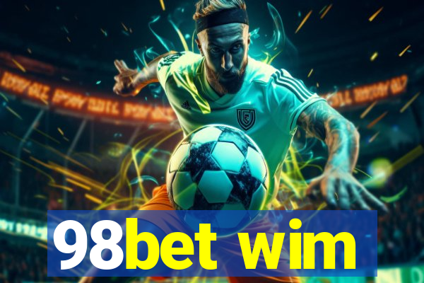 98bet wim