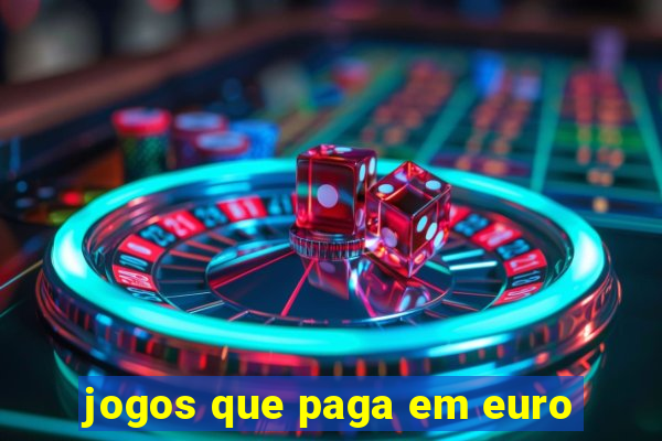 jogos que paga em euro