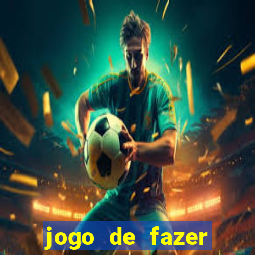 jogo de fazer dinheiro falso