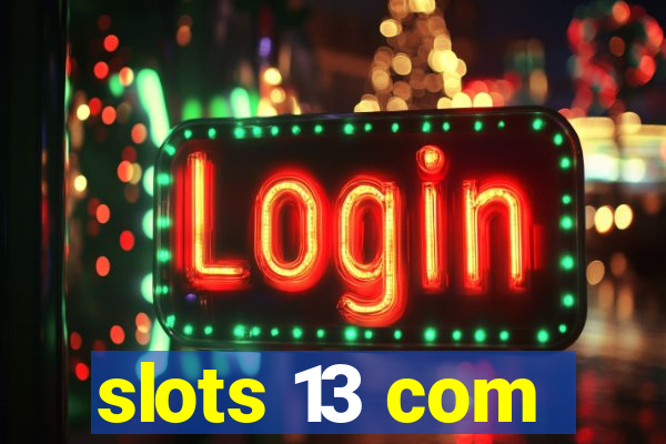 slots 13 com