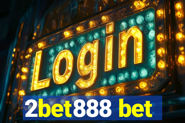 2bet888 bet