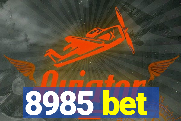 8985 bet