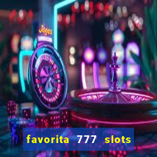 favorita 777 slots é confiável