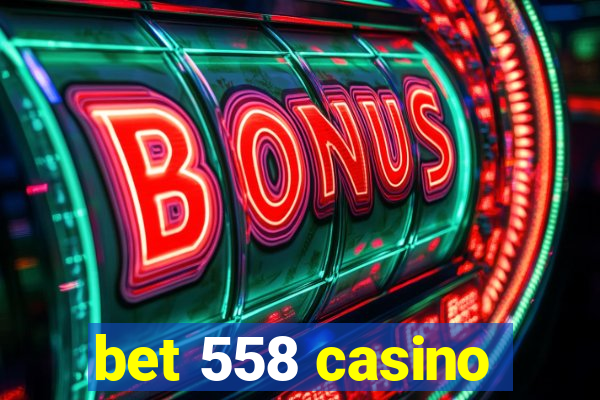 bet 558 casino