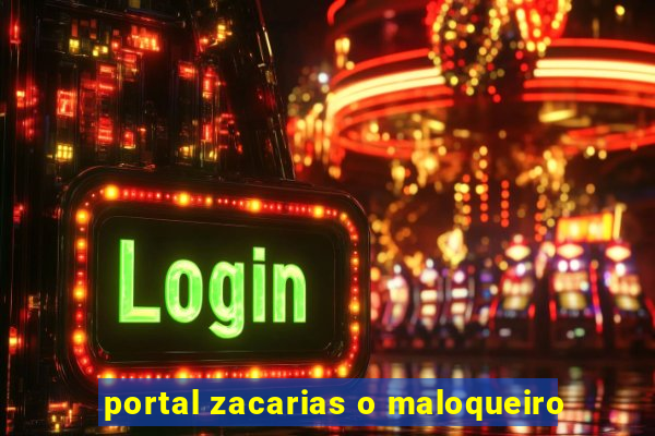 portal zacarias o maloqueiro