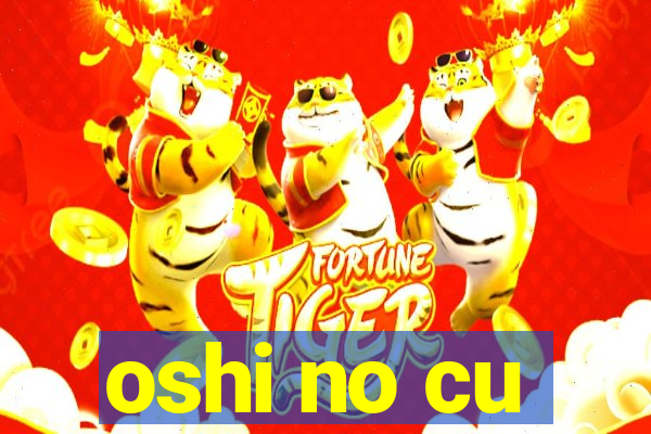 oshi no cu