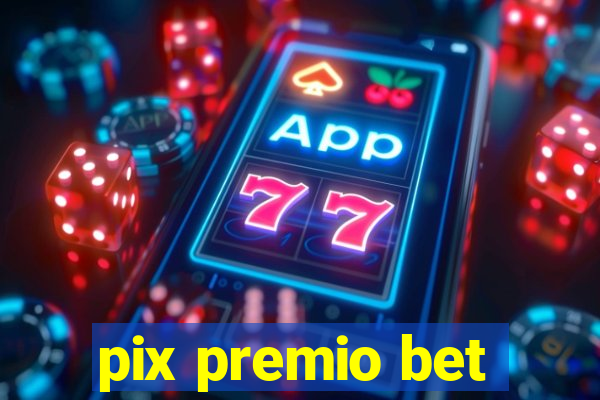 pix premio bet