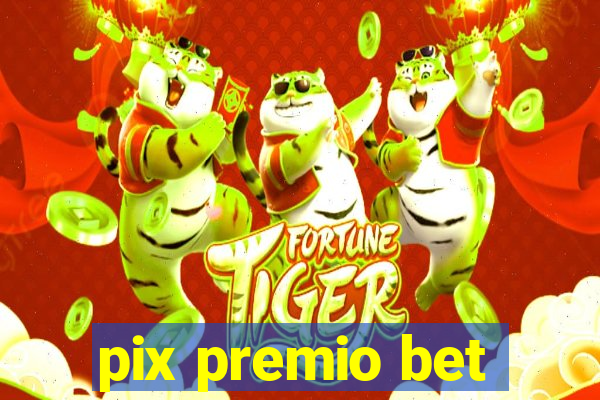 pix premio bet