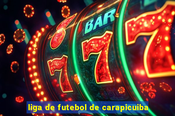 liga de futebol de carapicuiba