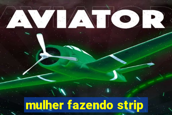 mulher fazendo strip