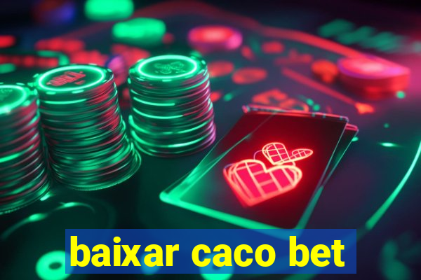 baixar caco bet