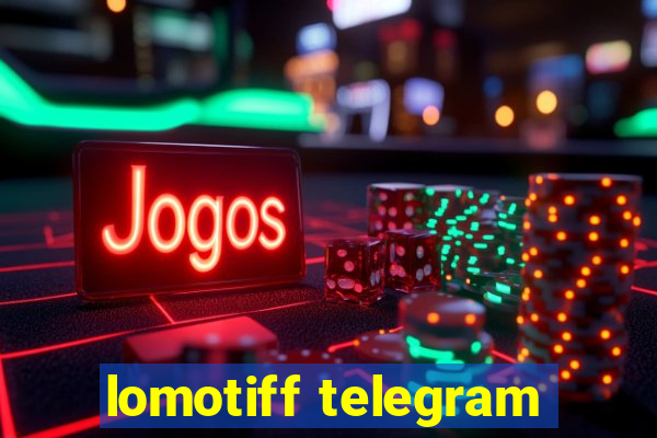 lomotiff telegram