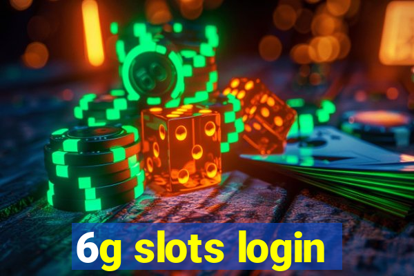 6g slots login