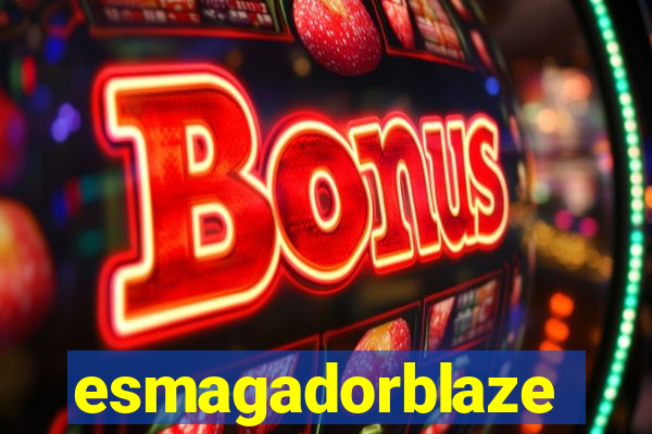 esmagadorblaze