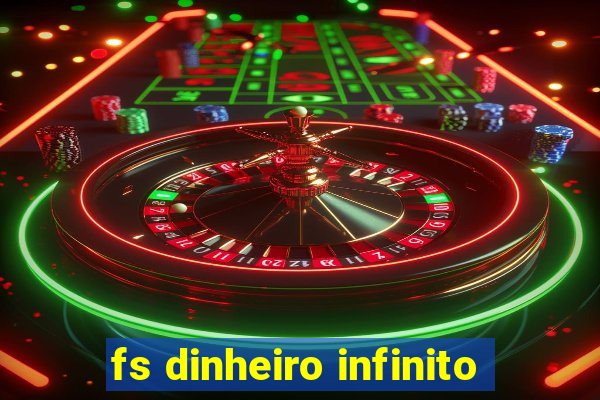 fs dinheiro infinito