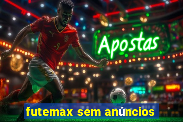 futemax sem anúncios