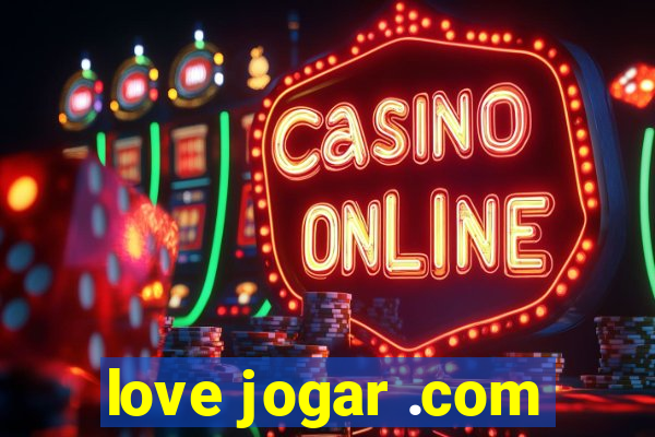 love jogar .com