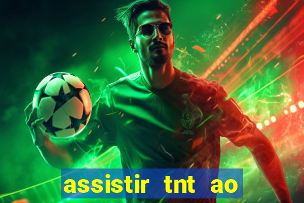 assistir tnt ao vivo gratis online