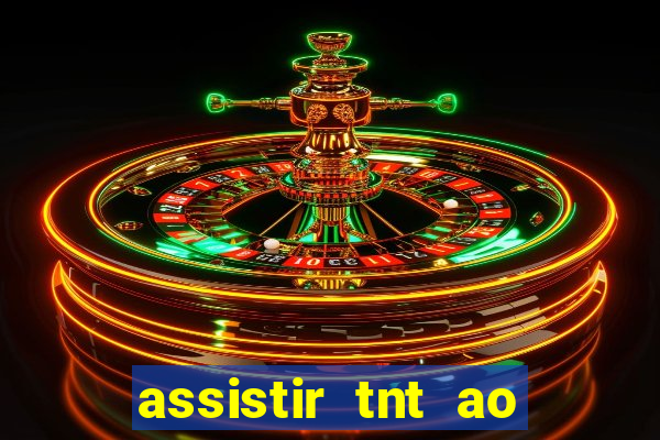 assistir tnt ao vivo gratis online