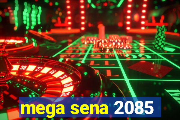 mega sena 2085