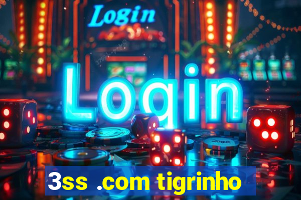 3ss .com tigrinho