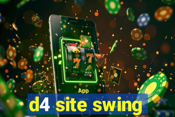 d4 site swing