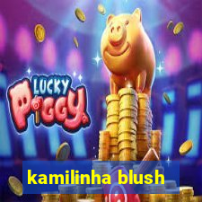 kamilinha blush